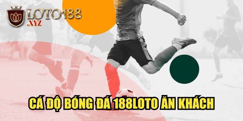 Cá độ bóng đá 188LOTO ăn khách